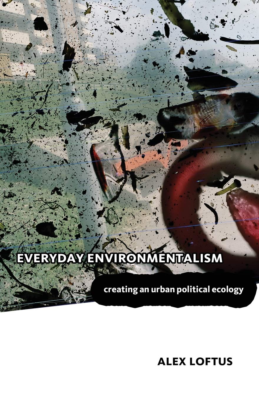 Everyday Environmentalism: Creating An Urban Political Ecology,Used