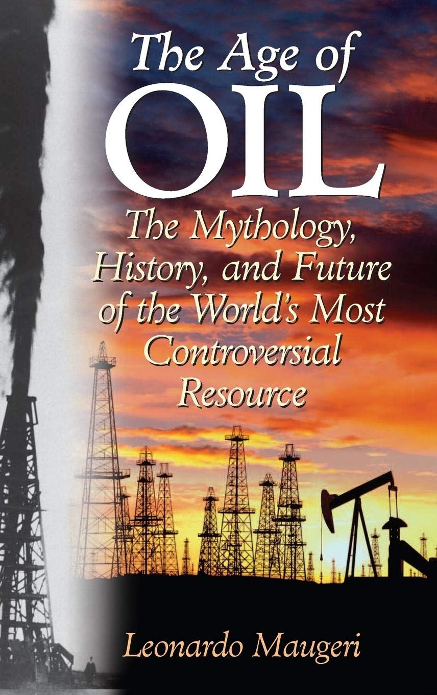The Age of Oil: The Mythology, History, and Future of the World's Most Controversial Resource,Used