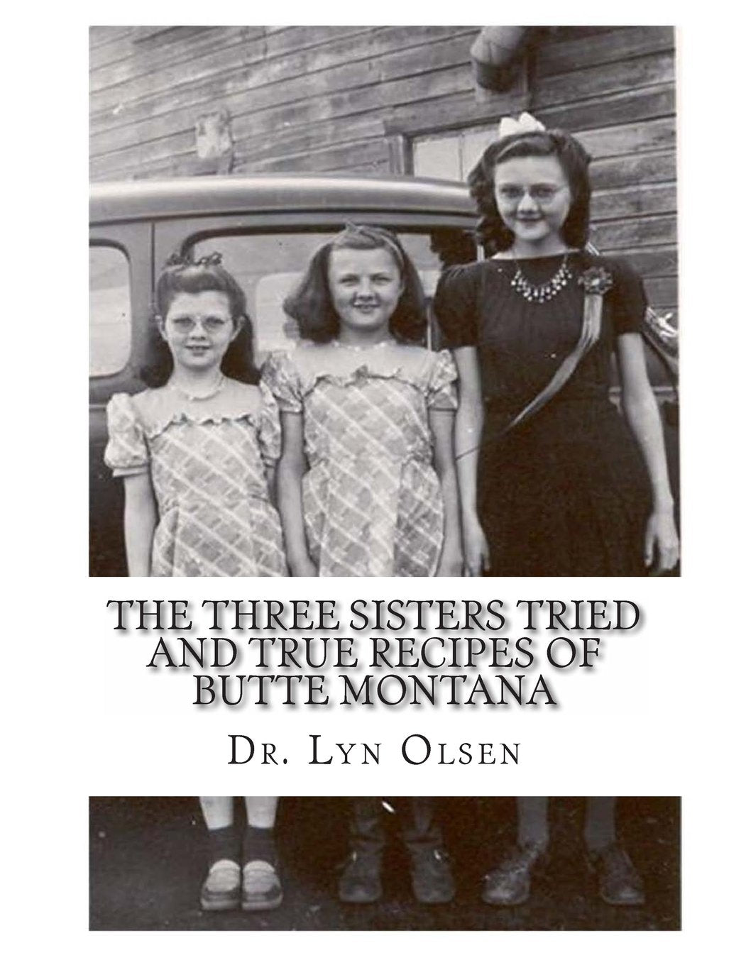The Three Sisters Tried and True Recipes of Butte Montana,Used
