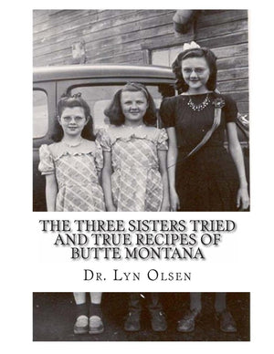 The Three Sisters Tried and True Recipes of Butte Montana,Used