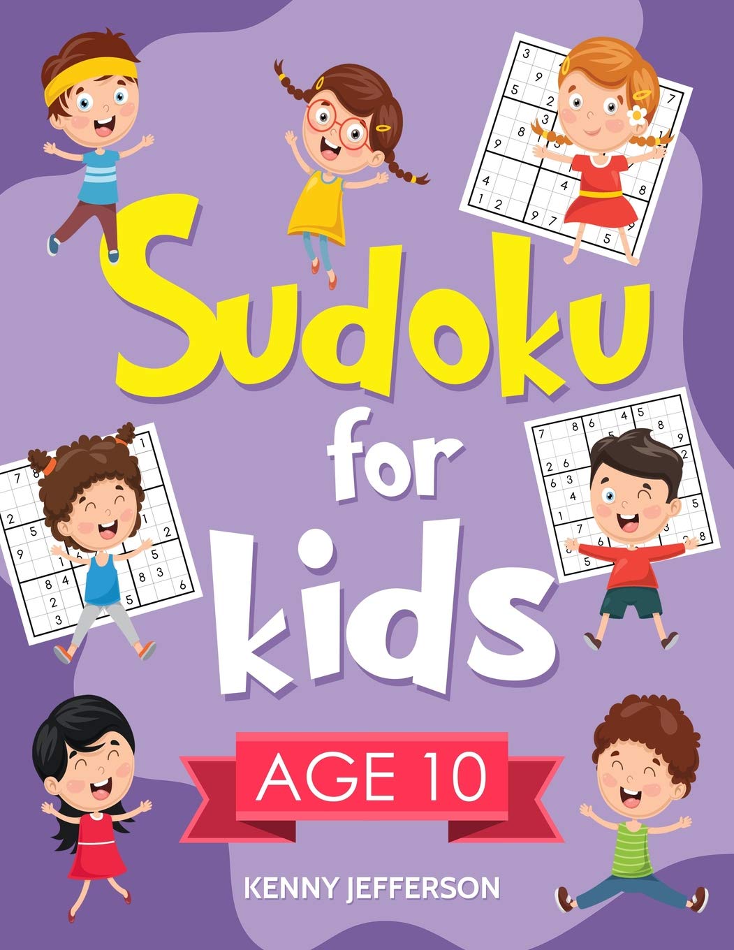 Sudoku for Kids Age 10: 100+ Fun and Educational Sudoku Puzzles designed specifically for 10yearold kids while improving their,Used