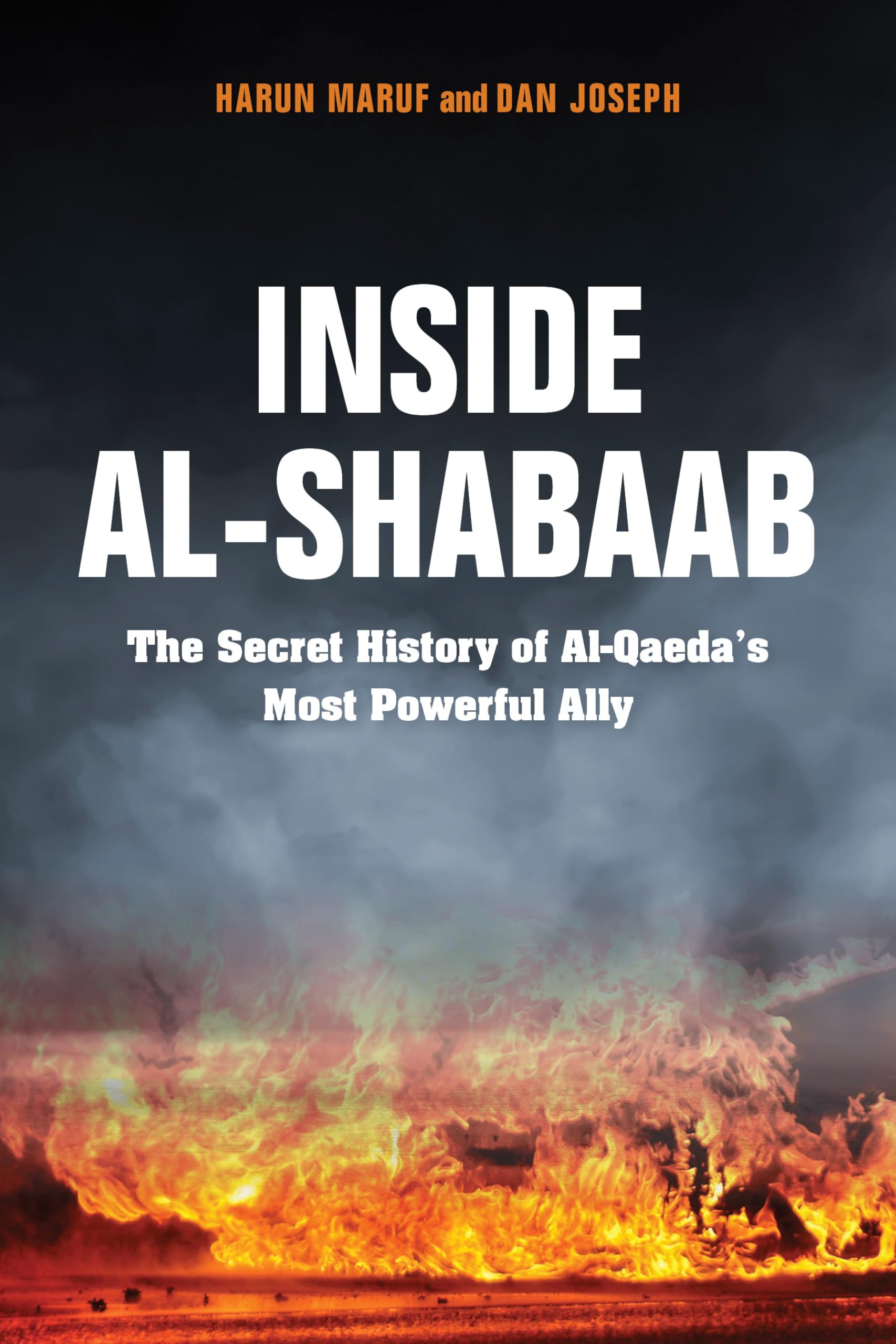 Inside Alshabaab: The Secret History Of Alqaeda'S Most Powerful Ally