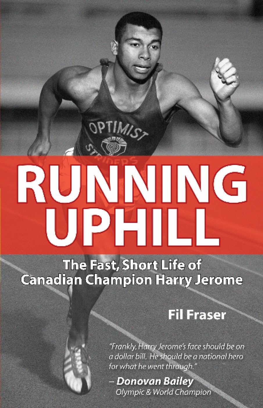 Running Uphill: The Fast, Short Life of Canadian Champion Harry Jerome,Used