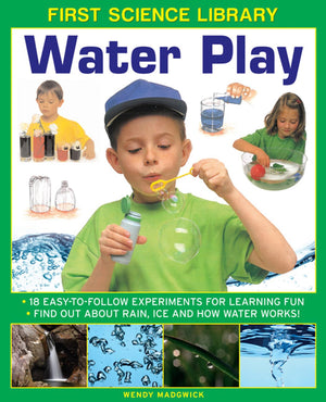 First Science Library: Water Play: 18 EasyTo Follow Experiments For Learning Fun; Find Out About Rain, Ice and How Water Works!,Used