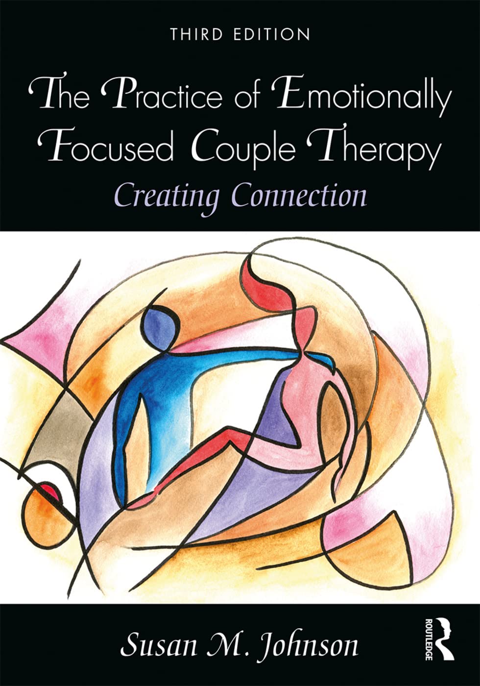The Practice Of Emotionally Focused Couple Therapy: Creating Connection-used