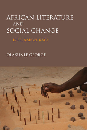 African Literature and Social Change: Tribe, Nation, Race,Used