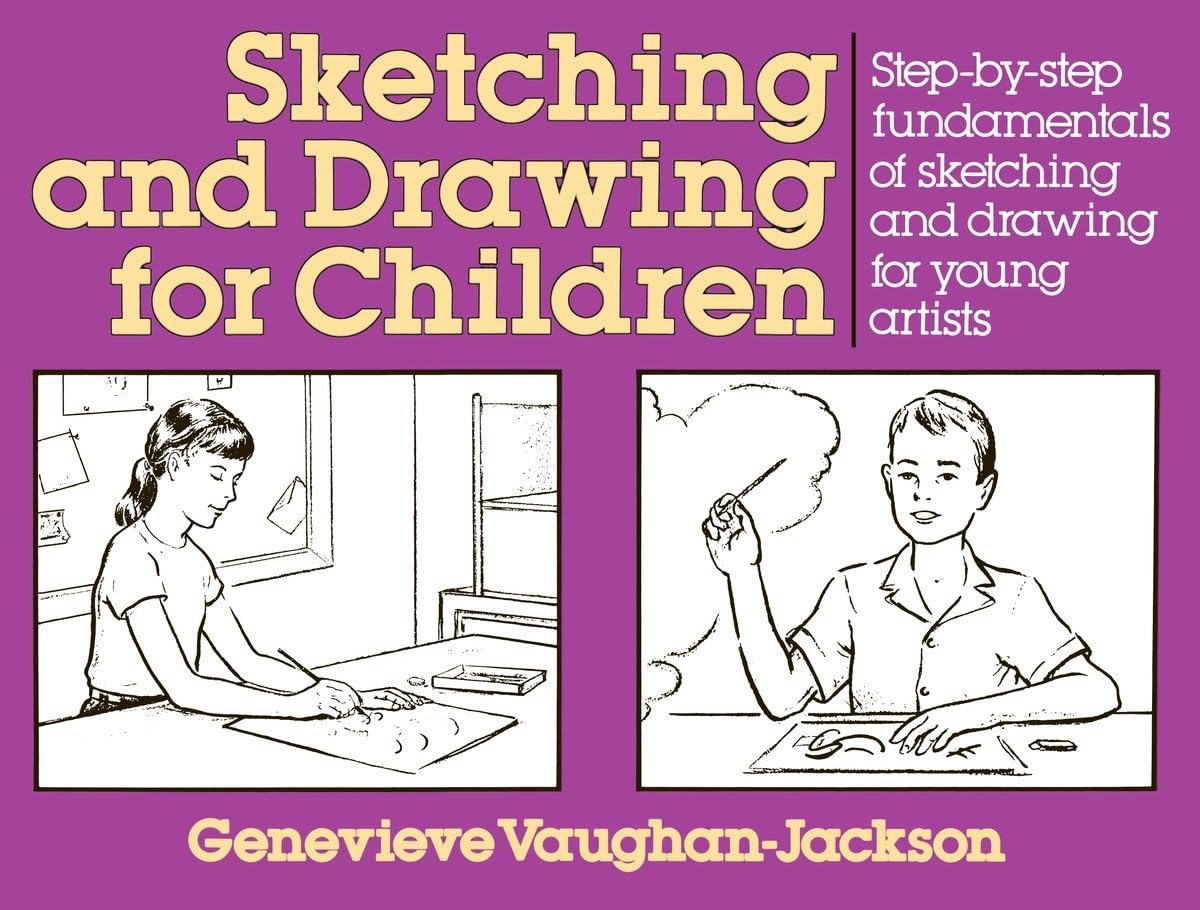 Sketching and Drawing for Children: StepbyStep Fundamentals of Sketching and Drawing for Young Artists,Used