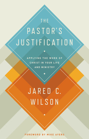 The Pastor's Justification: Applying the Work of Christ in Your Life and Ministry,Used