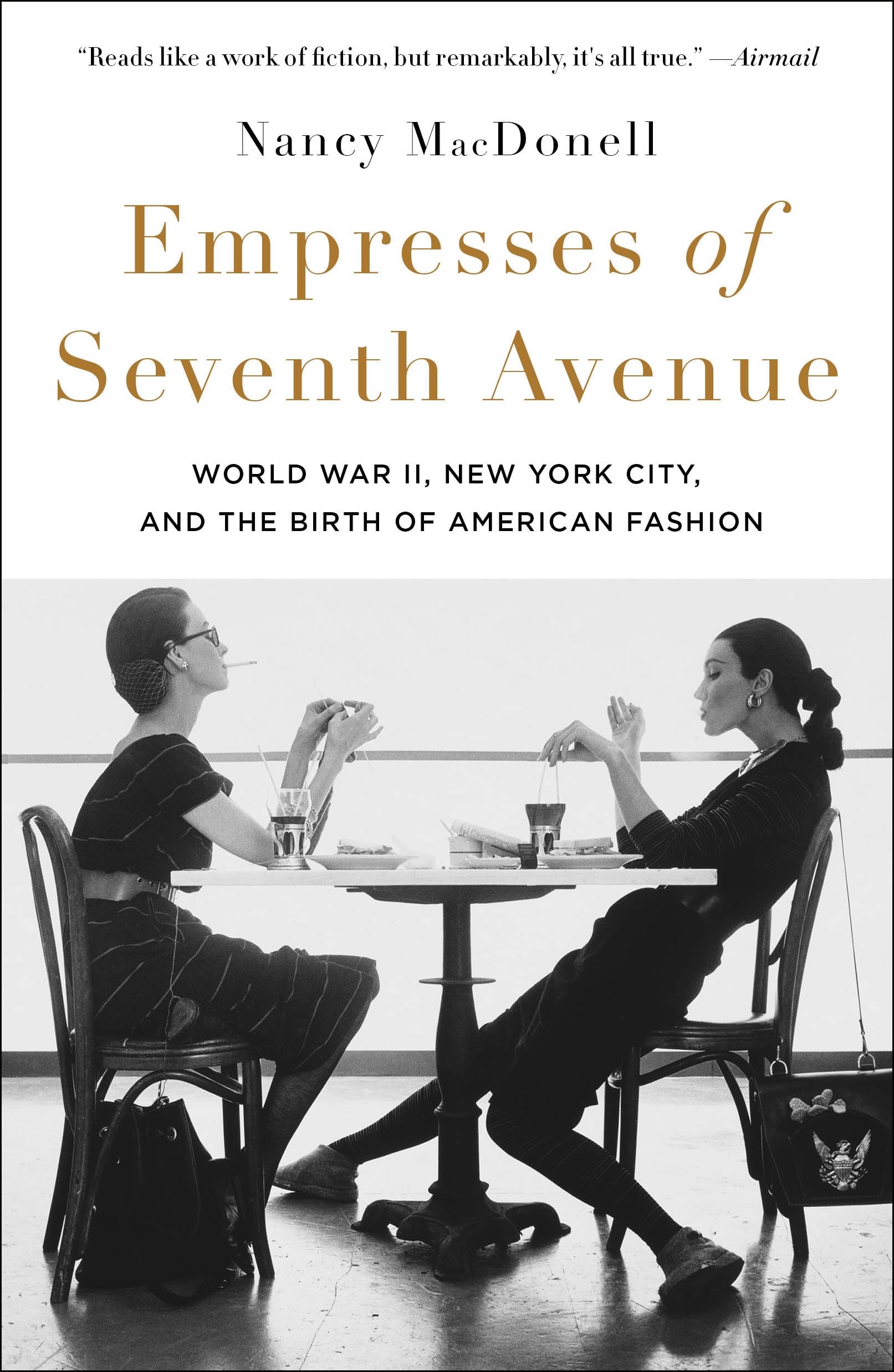 Empresses Of Seventh Avenue: World War Ii, New York City, And The Birth Of American Fashion