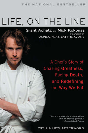 Life, on the Line: A Chefs Story of Chasing Greatness, Facing Death, and Redefining the Way We Eat