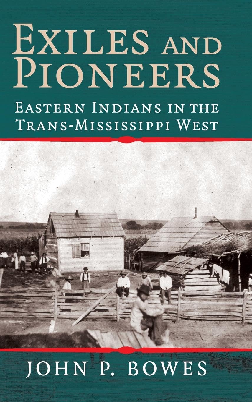 Exiles and Pioneers: Eastern Indians in the TransMississippi West (Studies in North American Indian History),Used