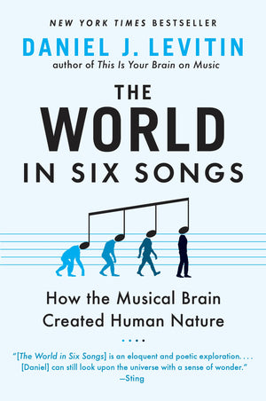 The World In Six Songs: How The Musical Brain Created Human Nature,New