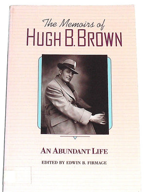 An Abundant Life: The Memoirs of Hugh B. Brown,Used