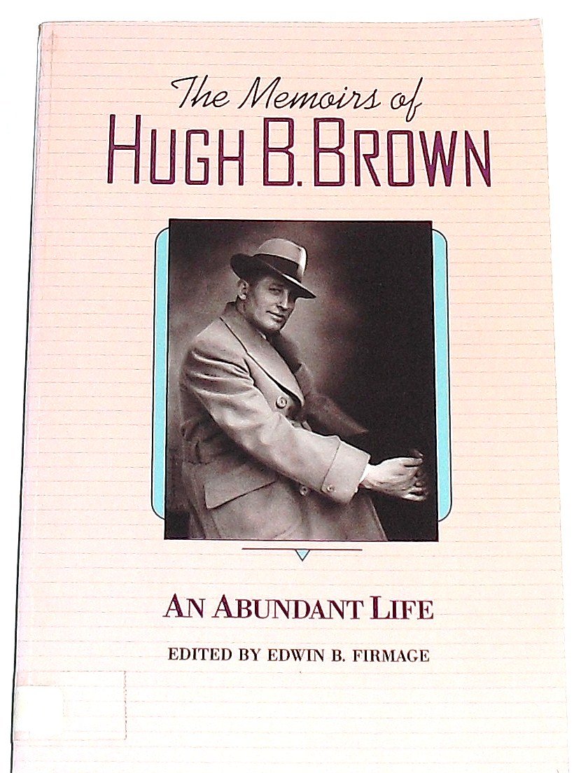 An Abundant Life: The Memoirs of Hugh B. Brown,Used