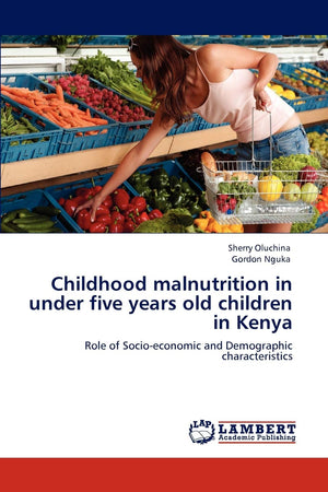 Childhood malnutrition in under five years old children in Kenya: Role of Socioeconomic and Demographic characteristics,Used