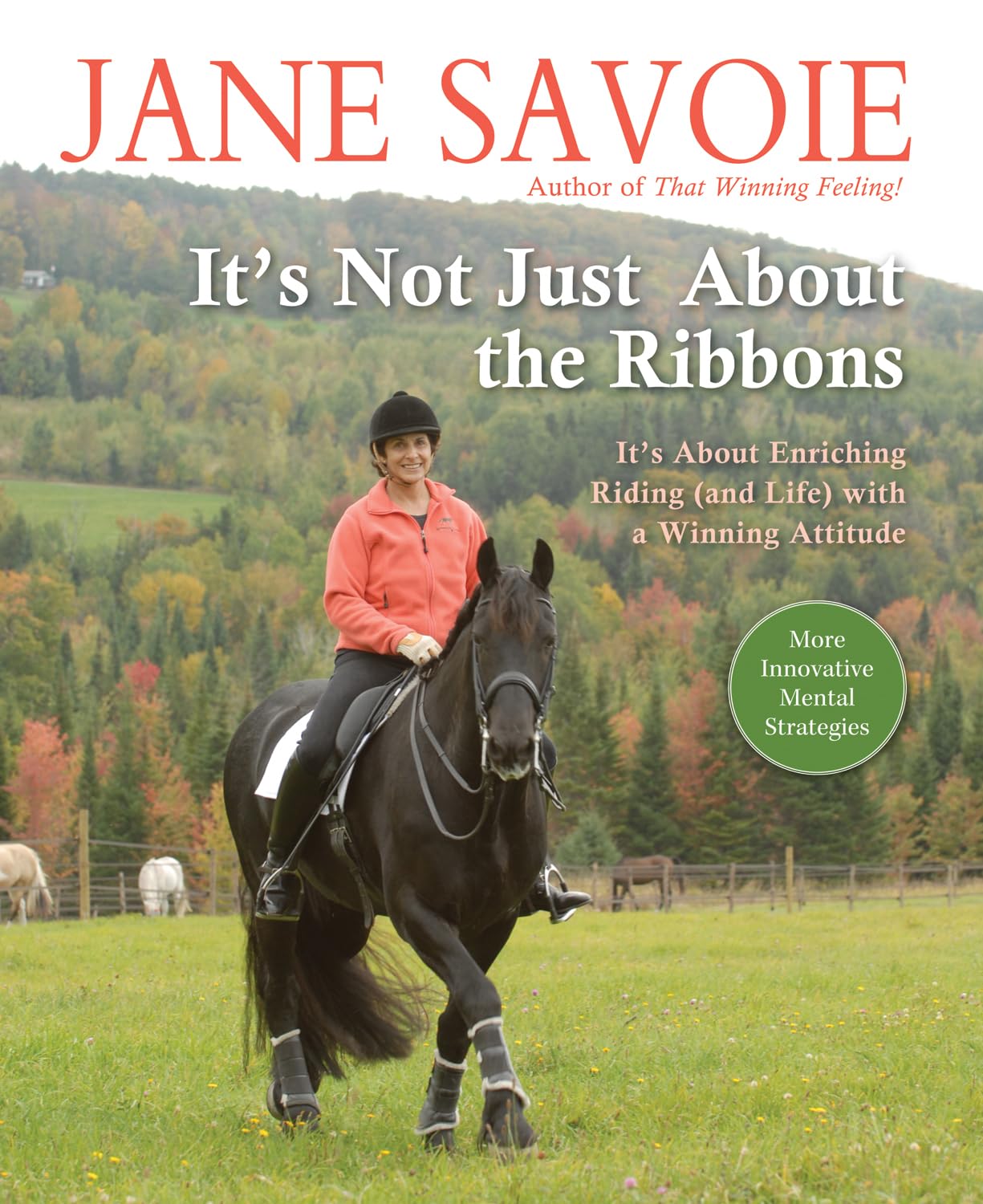 It's Not Just About the Ribbons: It's About Enriching Riding (and Life) with a Winning Attitude,Used