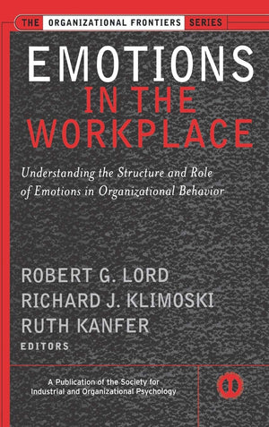 Emotions in the Workplace: Understanding the Structure and Role of Emotions in Organizational Behavior,Used