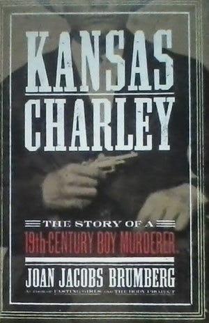 Kansas Charley: The Boy Murderer,New