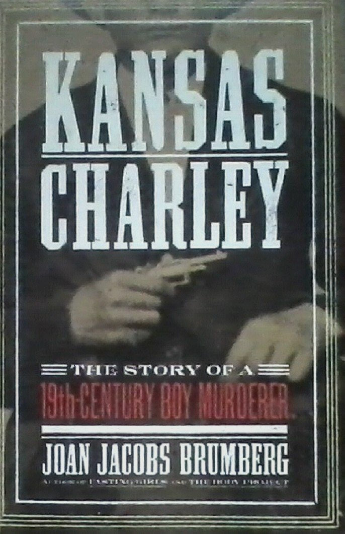 Kansas Charley: The Boy Murderer,New