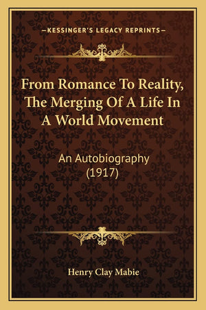From Romance To Reality, The Merging Of A Life In A World Movement: An Autobiography (1917),New