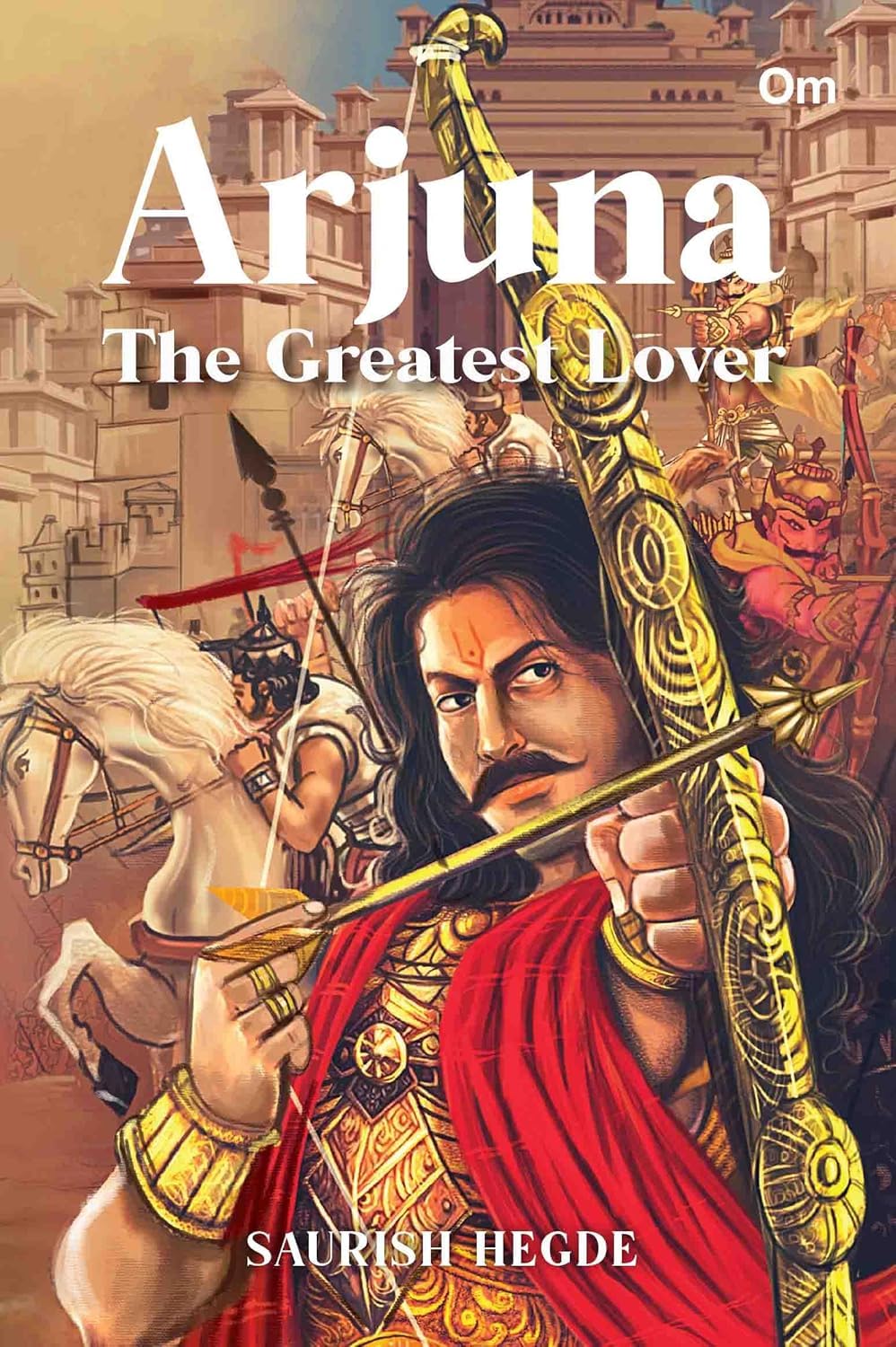 Arjuna The Greatest Lover