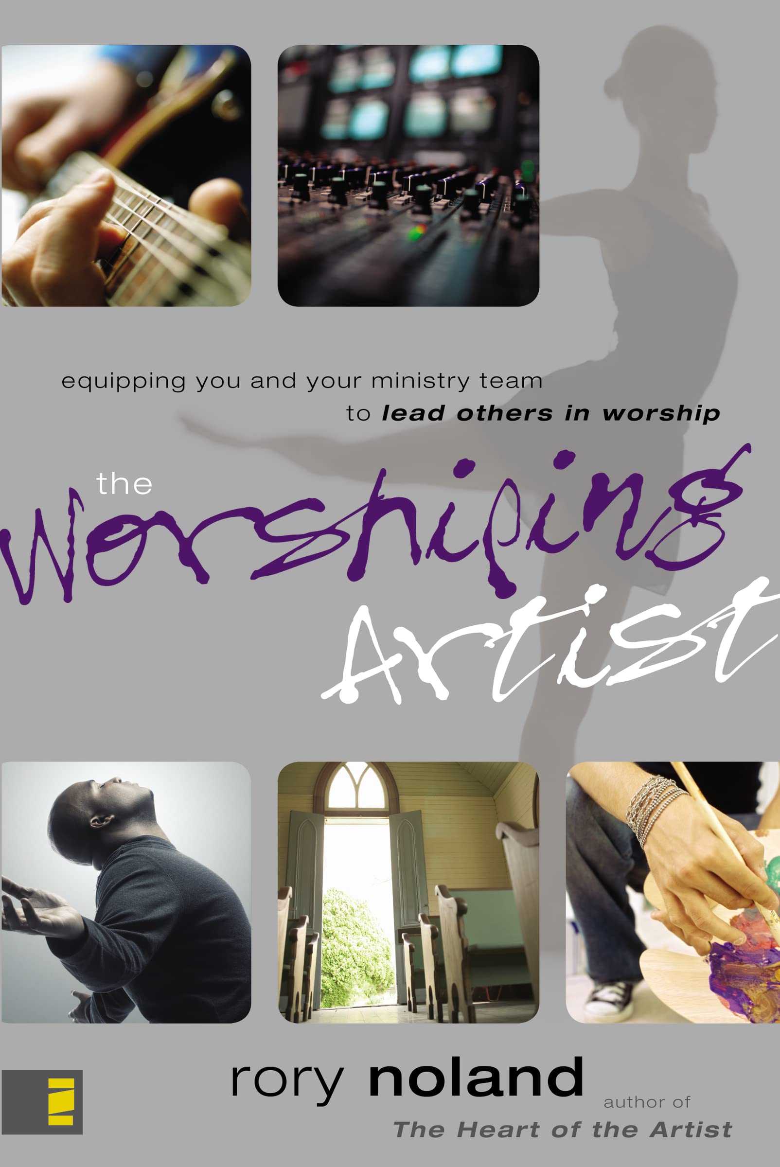 The Worshiping Artist: Equipping You and Your Ministry Team to Lead Others in Worship,Used