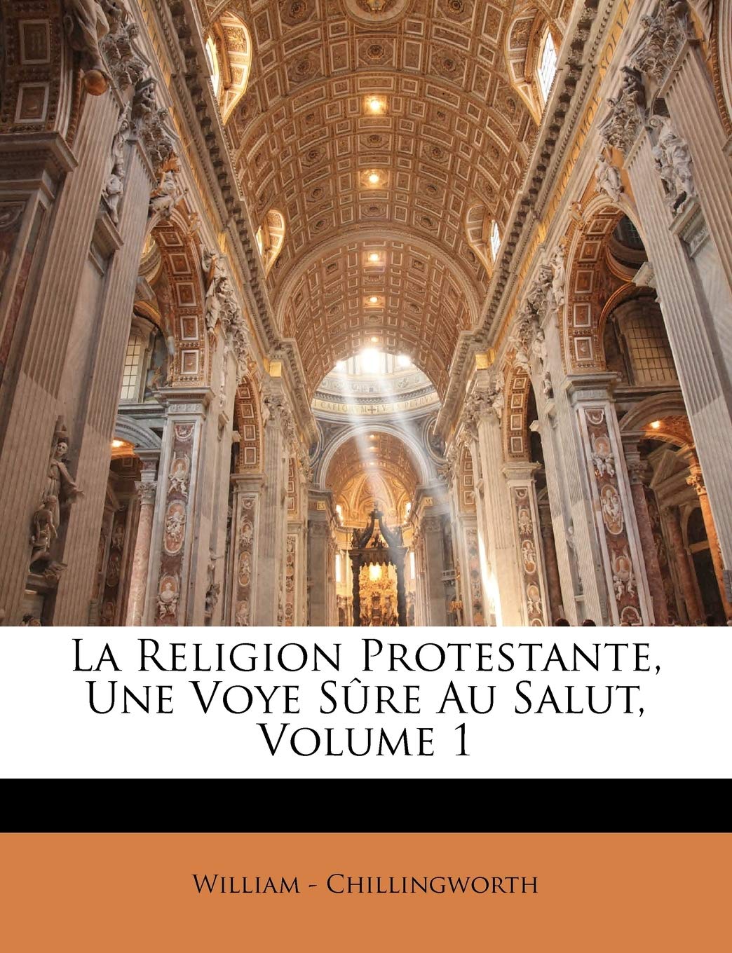 La Religion Protestante, Une Voye Sre Au Salut, Volume 1 (French Edition),Used