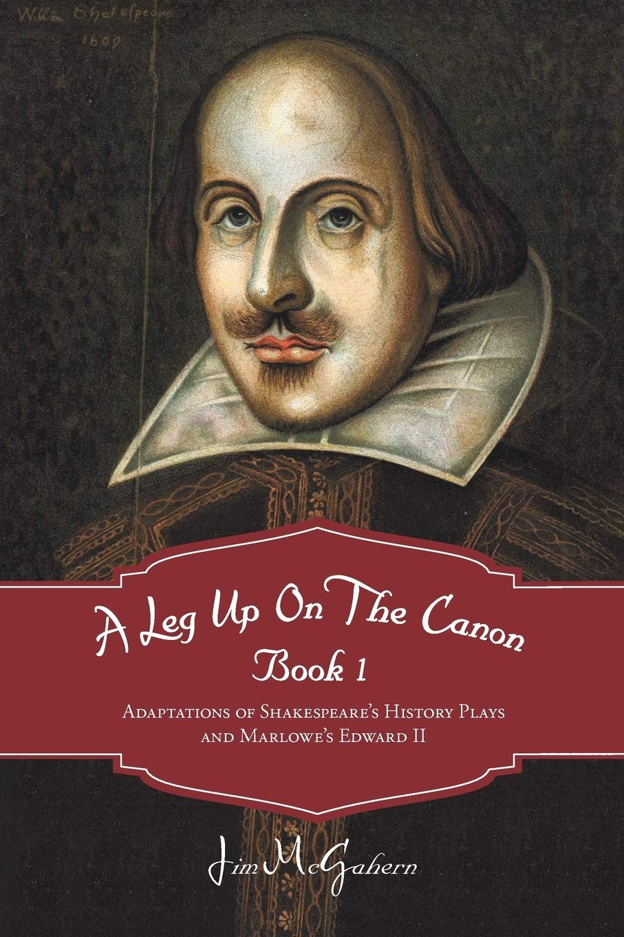 A Leg Up On The Canon, Book 1: Adaptations Of Shakespeare'S History Plays And Marlowe'S Edward Ii,New