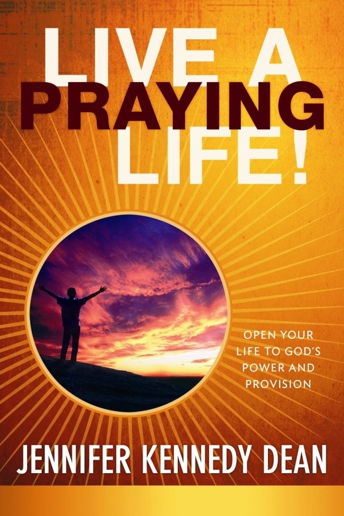 Live a Praying Life! Trade Book: Open Your Life to God's Power and Provision,New