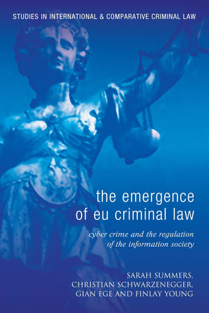 The Emergence of EU Criminal Law: Cyber Crime and the Regulation of the Information Society (Studies in International and Compar,Used
