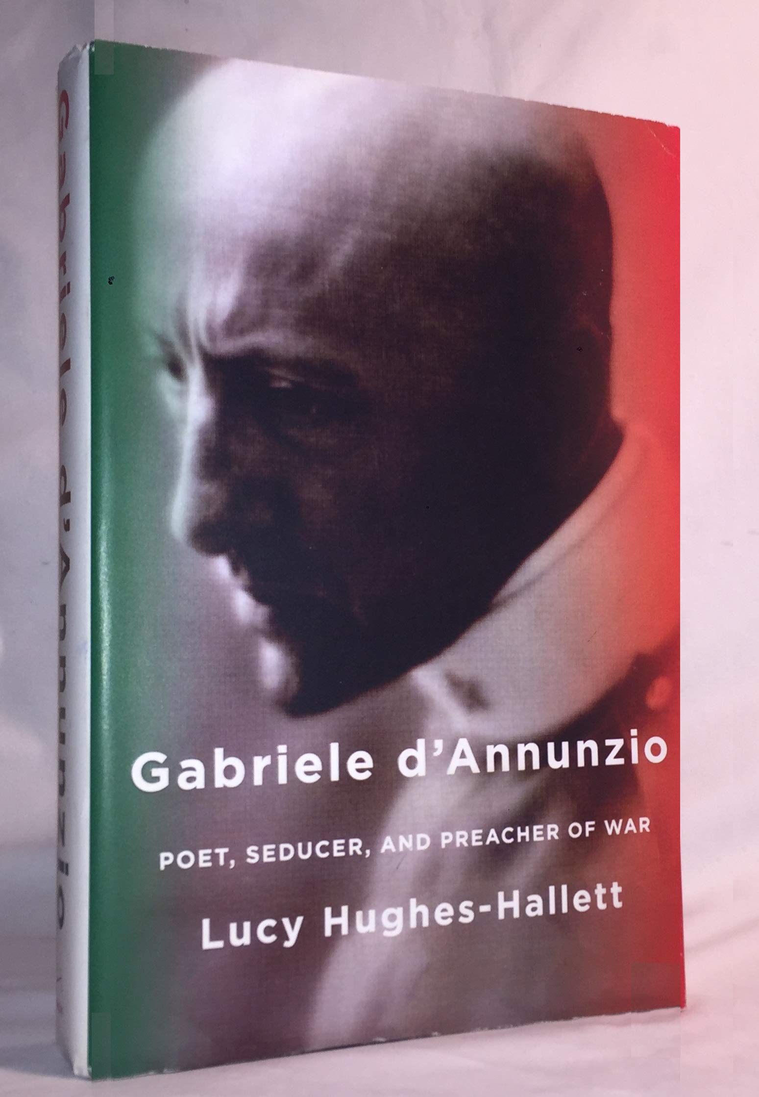 Gabriele d'Annunzio: Poet, Seducer, and Preacher of War,Used