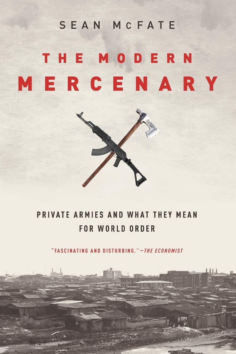 The Modern Mercenary: Private Armies And What They Mean For World Order,New