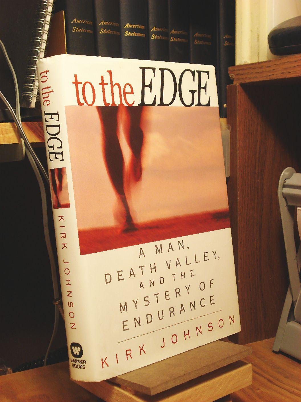 To the Edge: A Man, Death Valley, and the Mystery of Endurance,Used