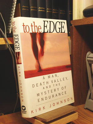 To the Edge: A Man, Death Valley, and the Mystery of Endurance,Used