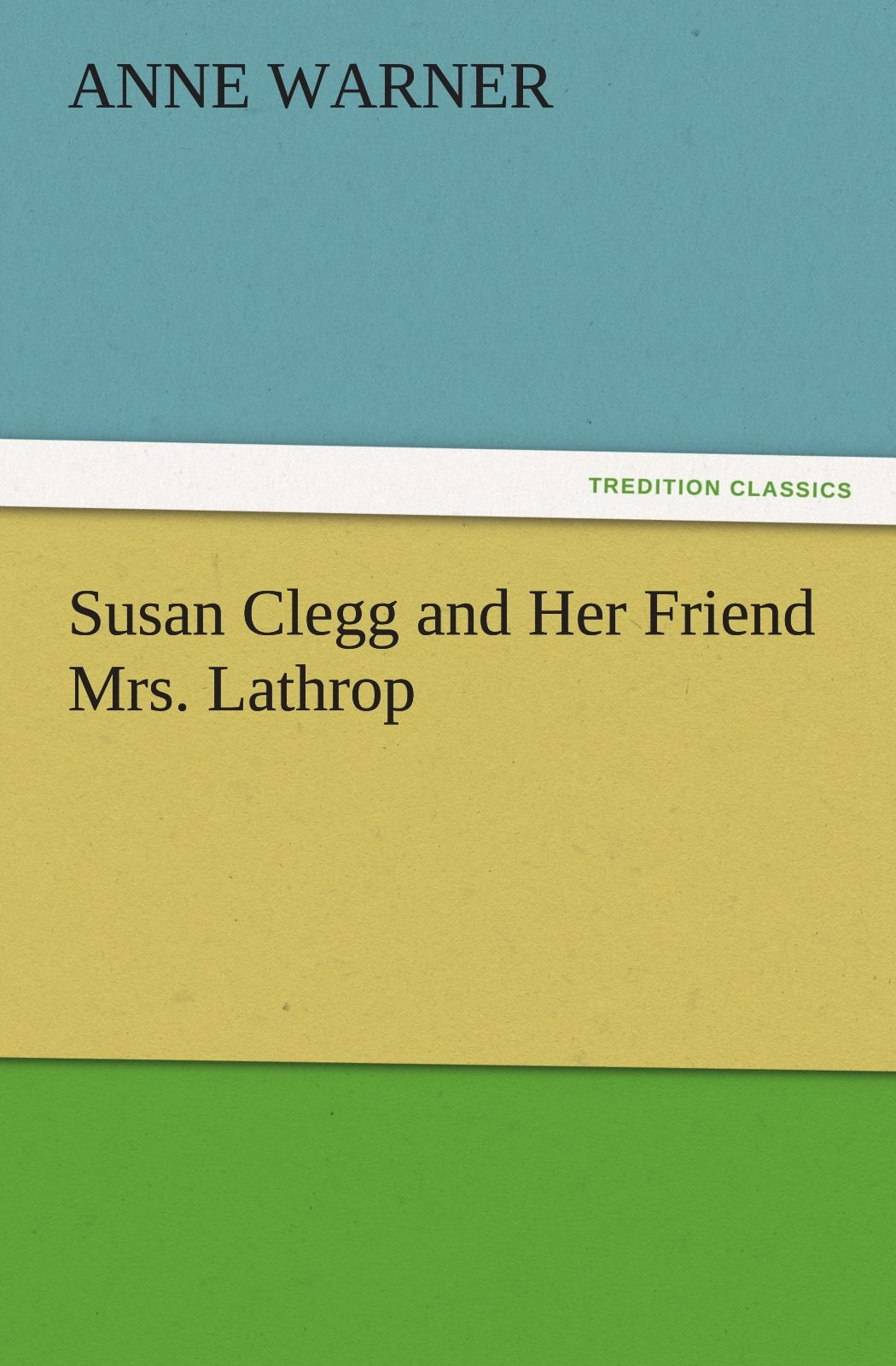 Susan Clegg and Her Friend Mrs. Lathrop,Used
