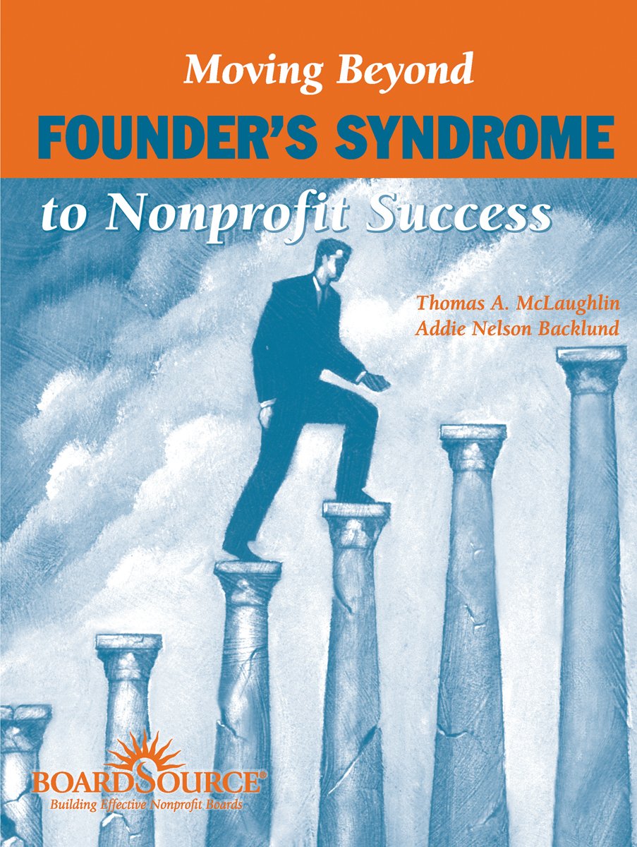 Moving Beyond Founder's Syndrome to Nonprofit Success,Used
