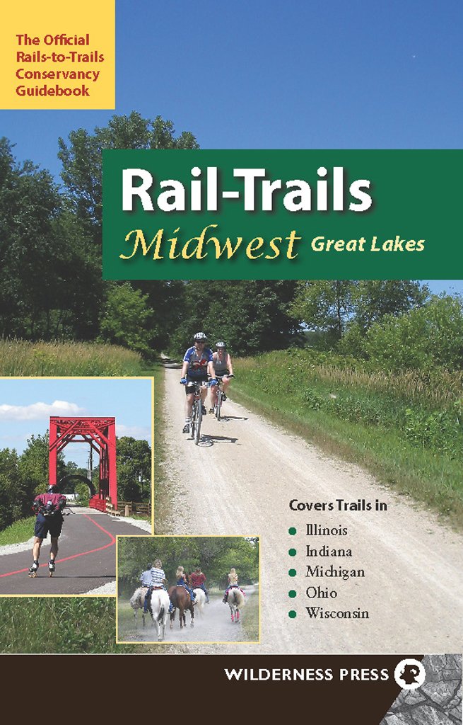 RailTrails Midwest Great Lakes: Illinois, Indiana, Michigan, Ohio and Wisconsin,Used