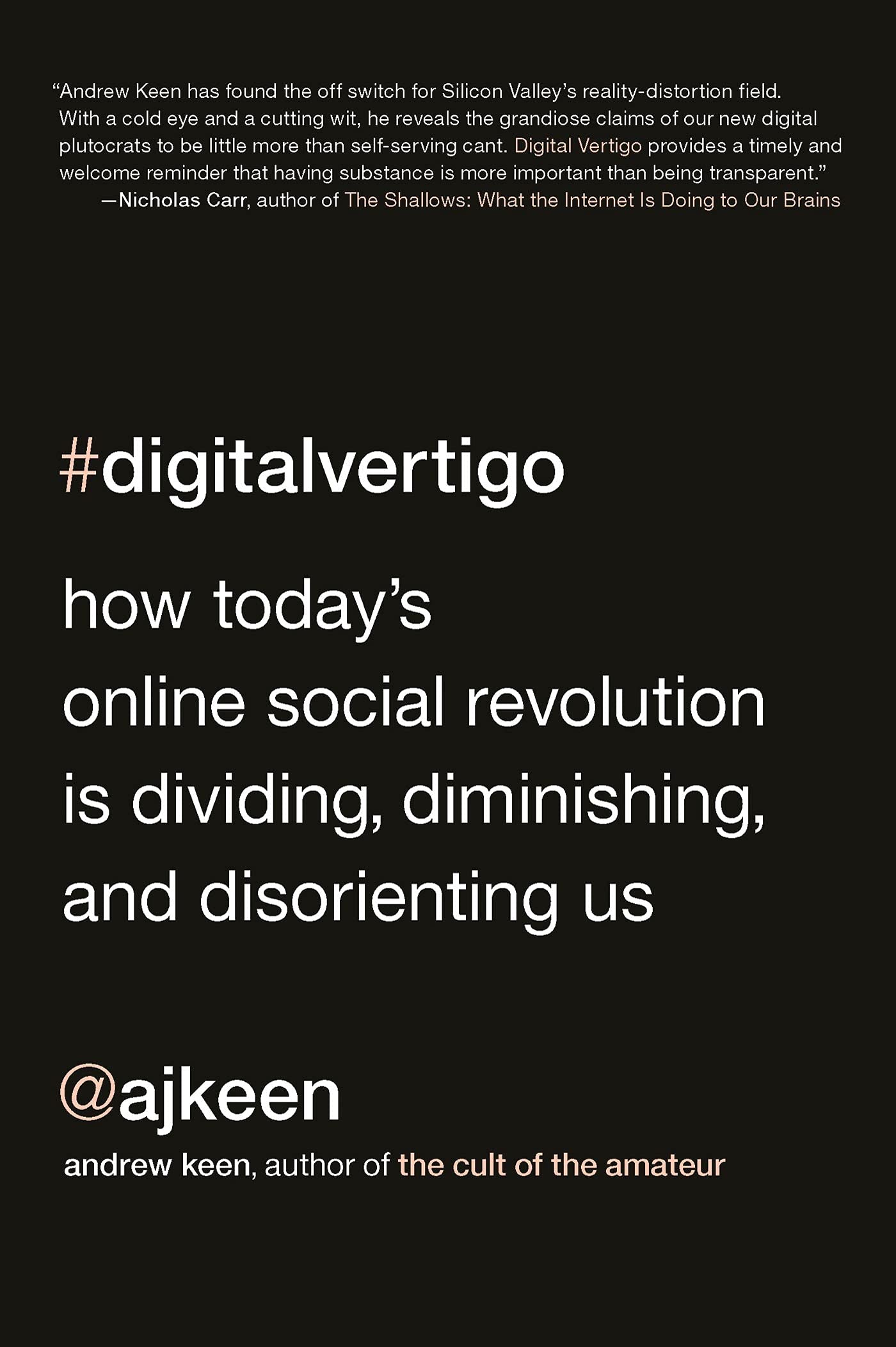 Digital Vertigo: How Today's Online Social Revolution Is Dividing, Diminishing, and Disorienting Us,Used