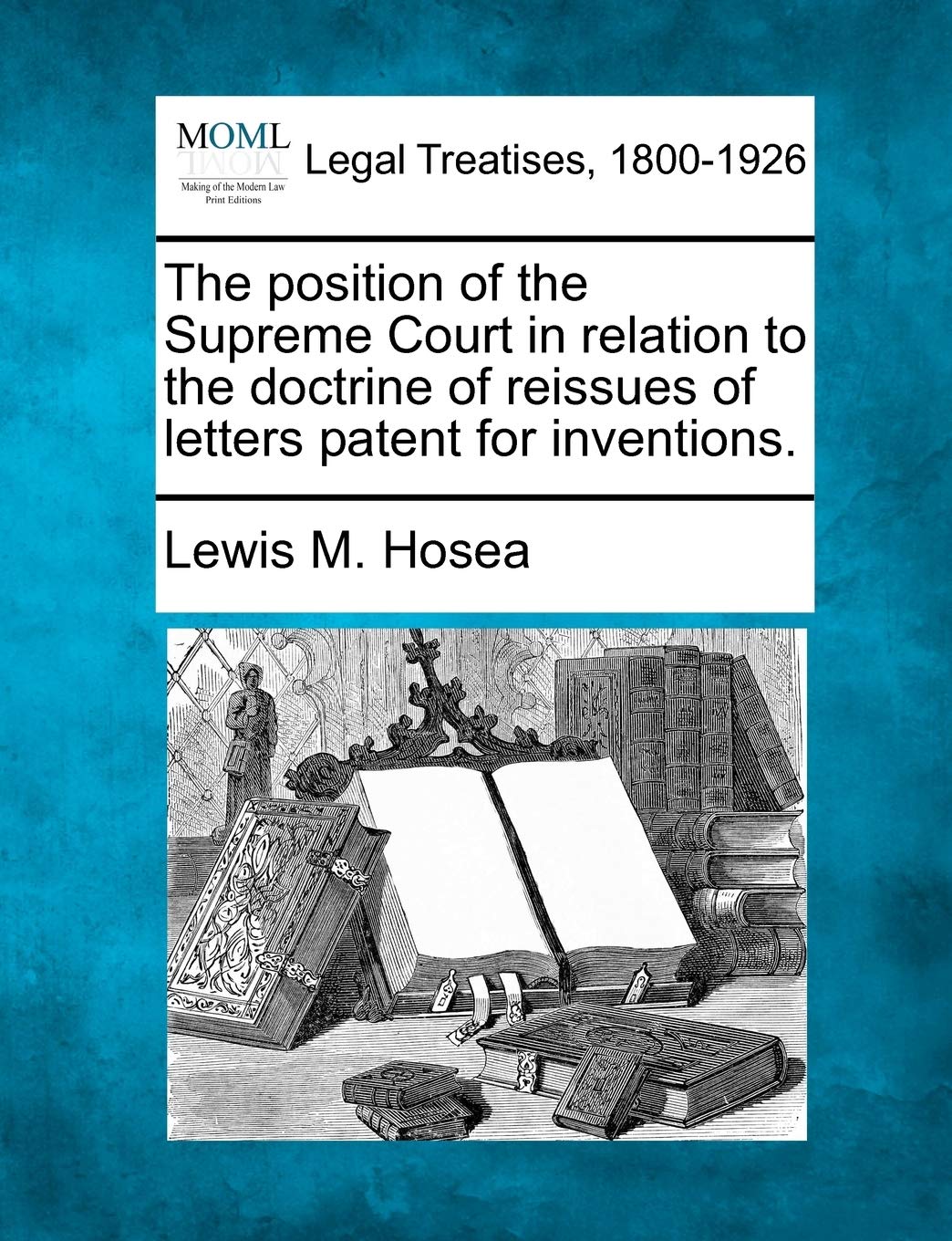 The Position of the Supreme Court in Relation to the Doctrine of Reissues of Letters Patent for Inventions.,Used