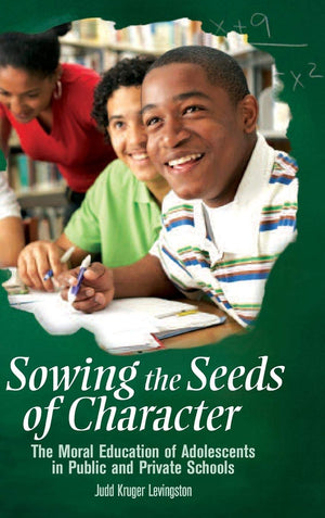 Sowing the Seeds of Character: The Moral Education of Adolescents in Public and Private Schools (Educate US),Used