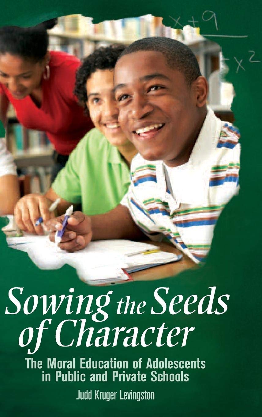 Sowing the Seeds of Character: The Moral Education of Adolescents in Public and Private Schools (Educate US),Used
