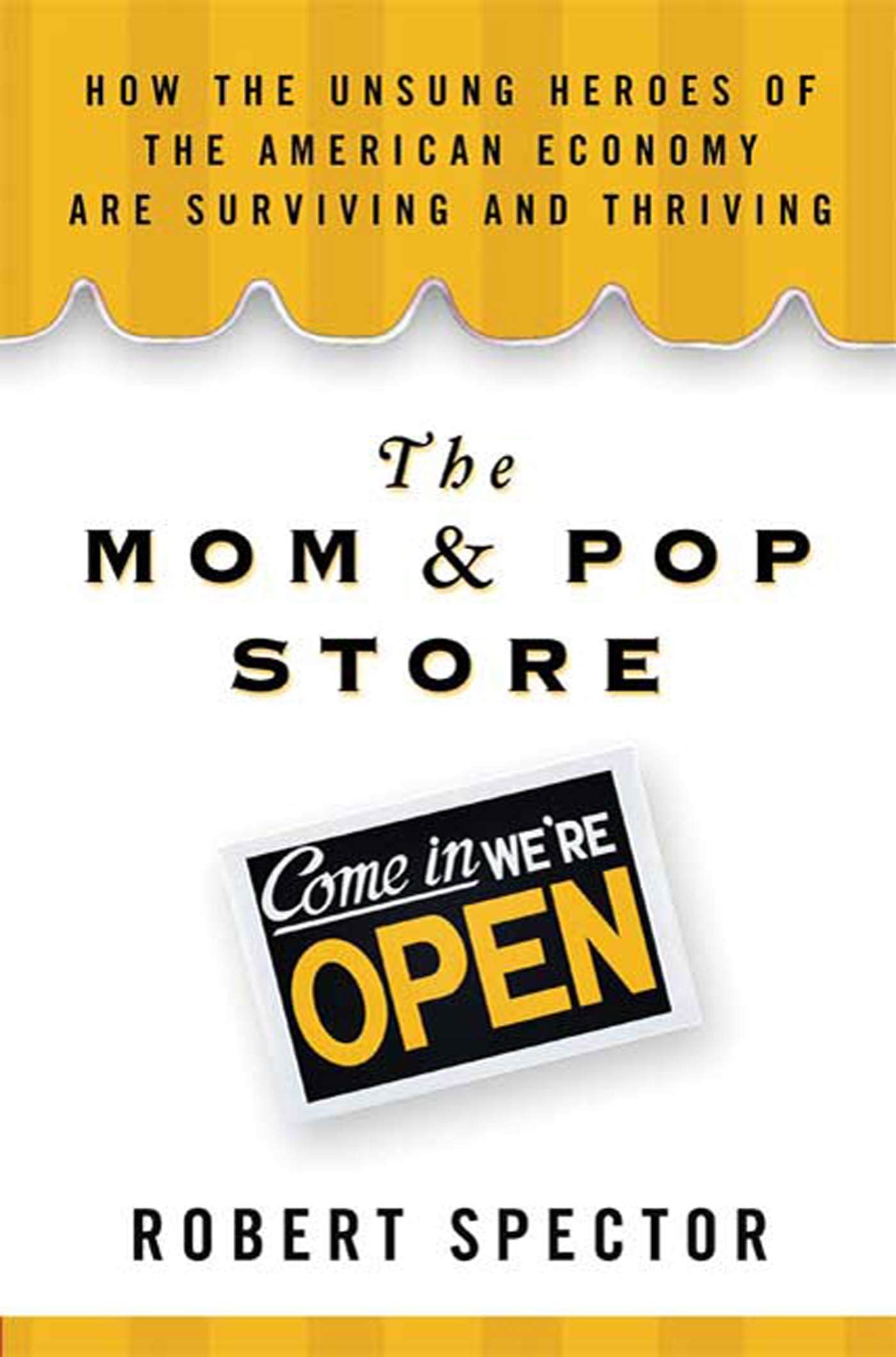 The Mom & Pop Store: How the Unsung Heroes of the American Economy Are Surviving and Thriving,Used