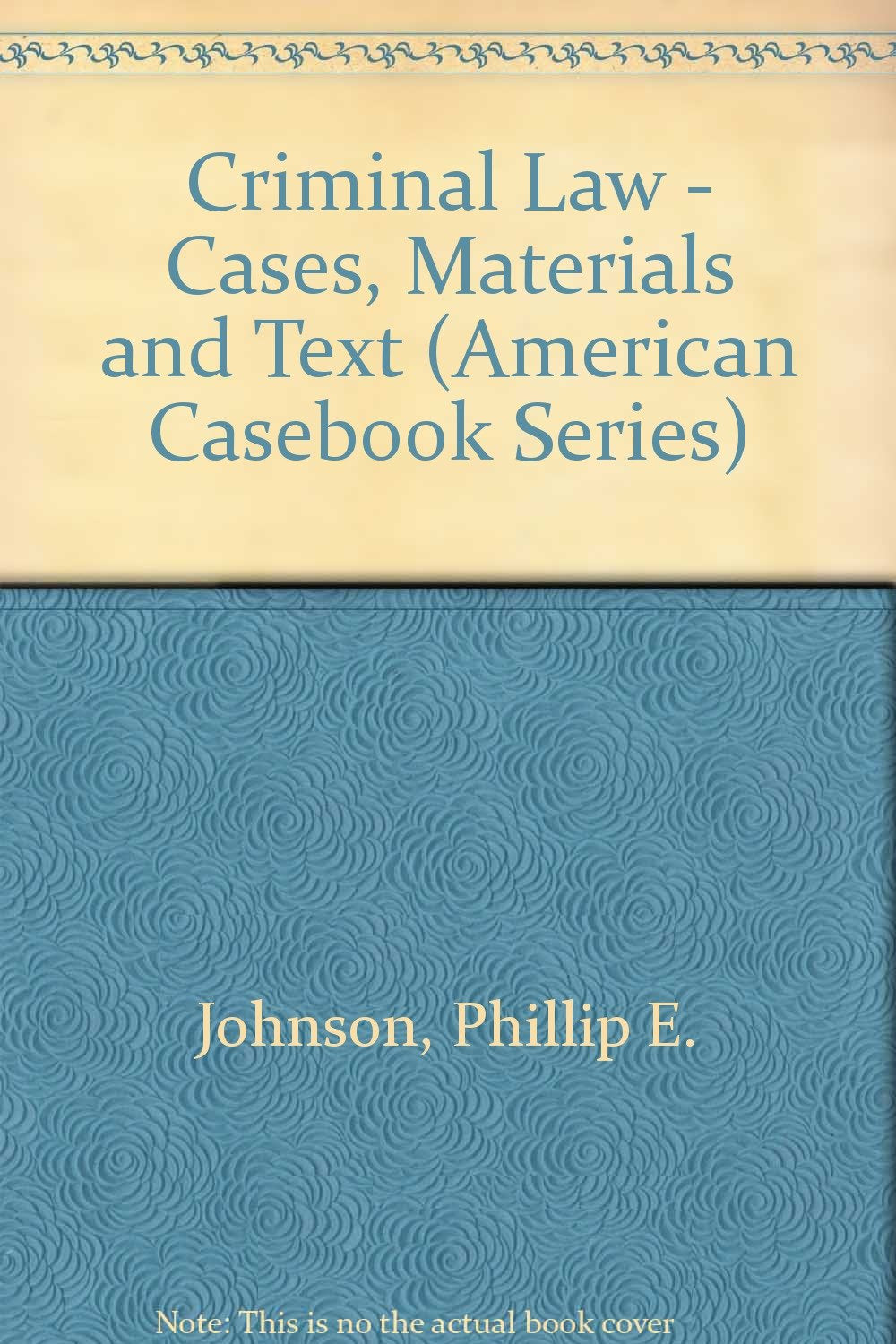 Criminal Law: Cases, Materials and Text (American Casebook Series),Used