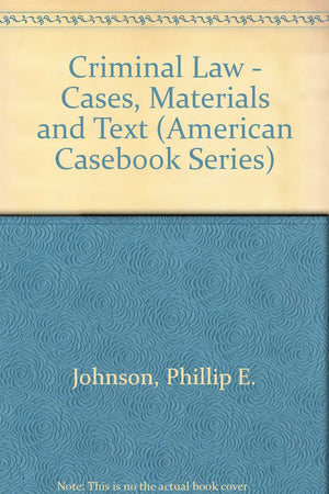 Criminal Law: Cases, Materials and Text (American Casebook Series),Used