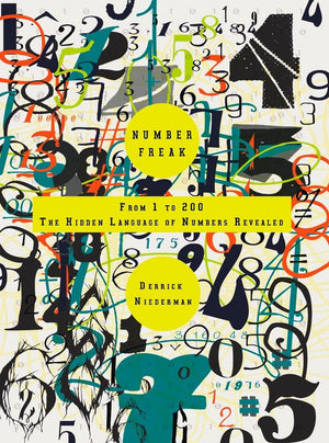 Number Freak: From 1 To 200 The Hidden Language Of Numbers Revealed