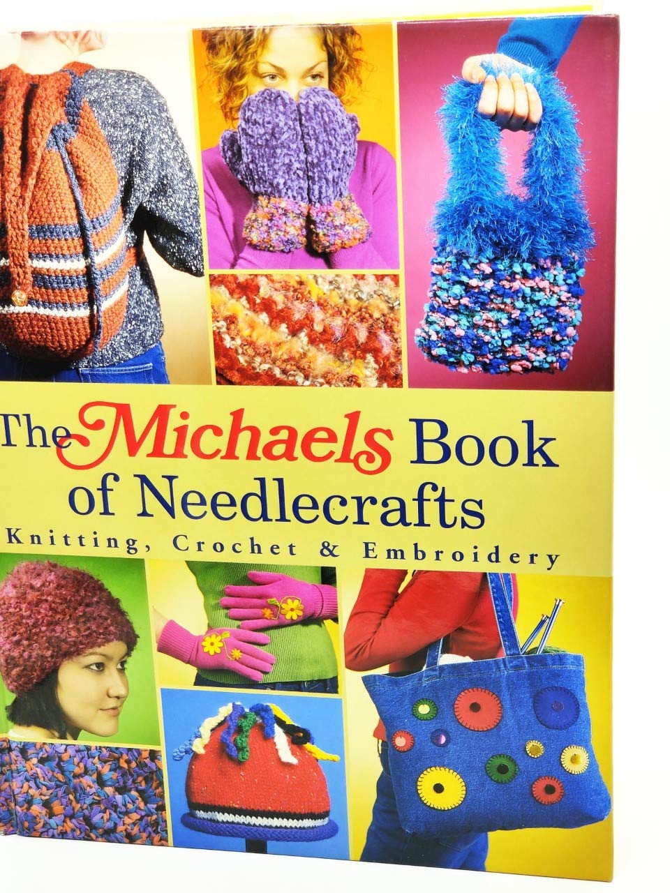 The Michaels Book of Needlecrafts: Knitting, Crochet & Embroidery,Used