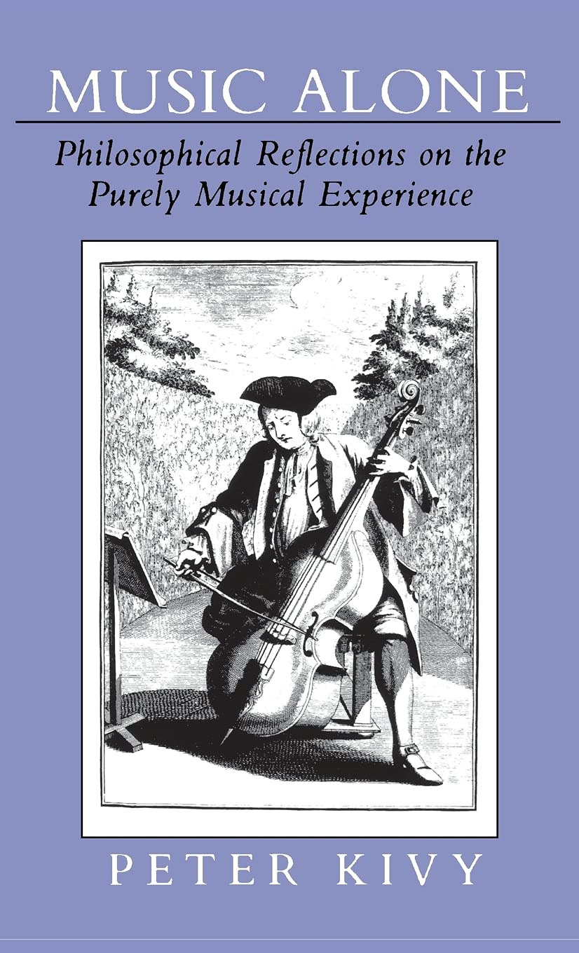 Music Alone: Philosophical Reflections On The Purely Musical Experience-new