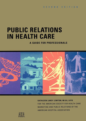 Public Relations in Health Care: A Guide for Professionals,Used