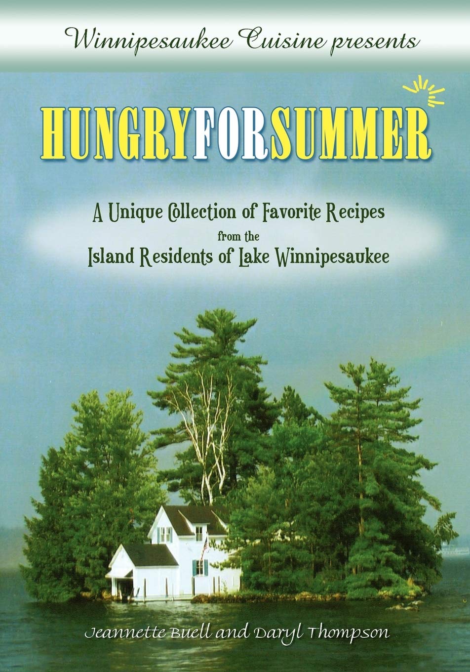 Winnipesaukee Cuisine presents: Hungry for Summer  A Unique Collection of Favorite Recipes from the Island Residents of Lake Wi,Used