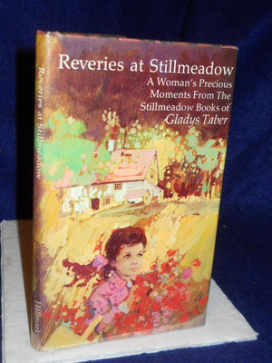 Reveries at Stillmeadow: A Woman's Precious Moments from the Stillmeadow Books of Gladys Taber,Used